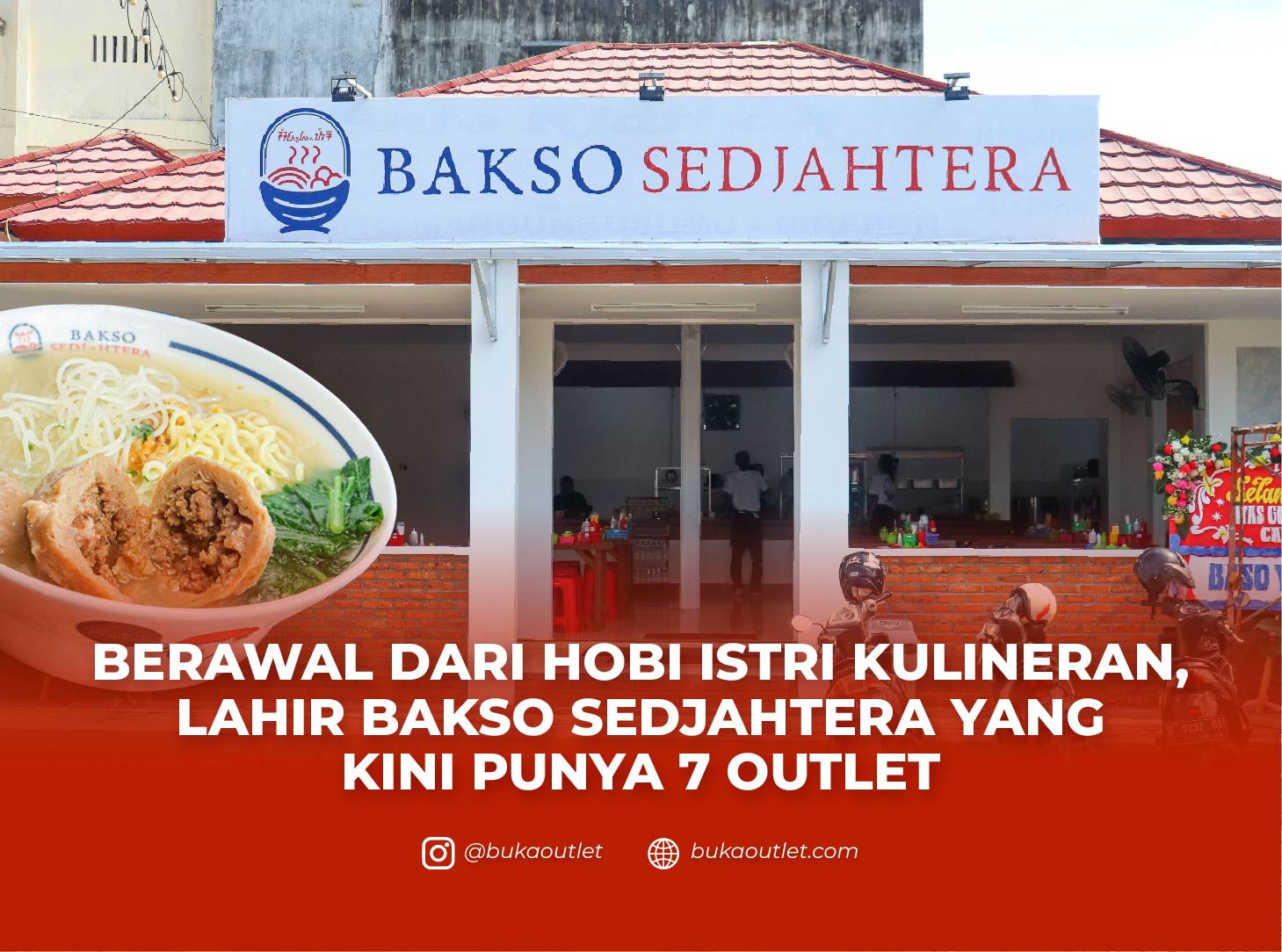Berawal Dari Hobi Istri Kulineran, Lahir Bakso Sedjahtera Yang Kini Punya 7 Outlet